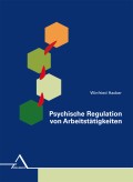 Cover: Psychische Regulation von Arbeitstätigkeiten